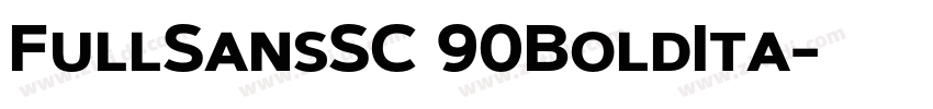 FullSansSC 90BoldIta字体转换 FullSansSC 90BoldIta字体转换